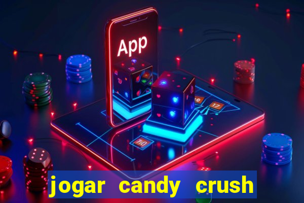 jogar candy crush saga no facebook